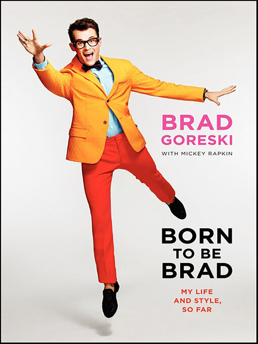 Title details for Born to Be Brad by Brad Goreski - Available